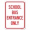 Signmission School Bus Entrance Only Heavy-Gauge Aluminum Rust Proof Parking Sign, 18" x 24", A-1824-22972 A-1824-22972 - alternate 1